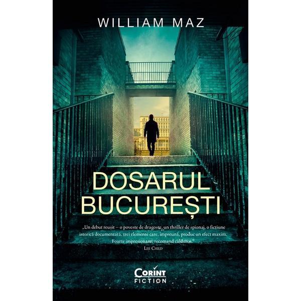 Carte Dosarul Bucuresti - William Maz
