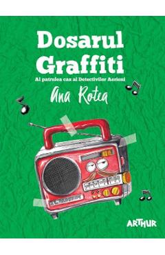 Carte Dosarul Graffiti - Ana Rotea editura Ana Rotea