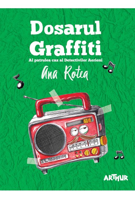 Carte Dosarul Graffiti autor Ana Rotea editura Arthur