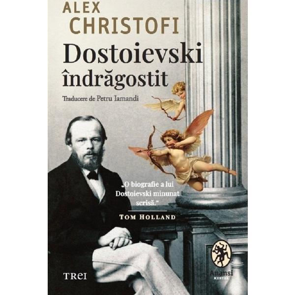 Carte Dostoievski indragostit - Alex Christofi