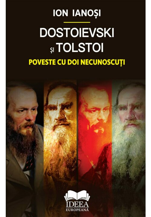 Carte Dostoievski si Tolstoi. Poveste cu doi necunoscuti editura IDEEA EUROPEANA
