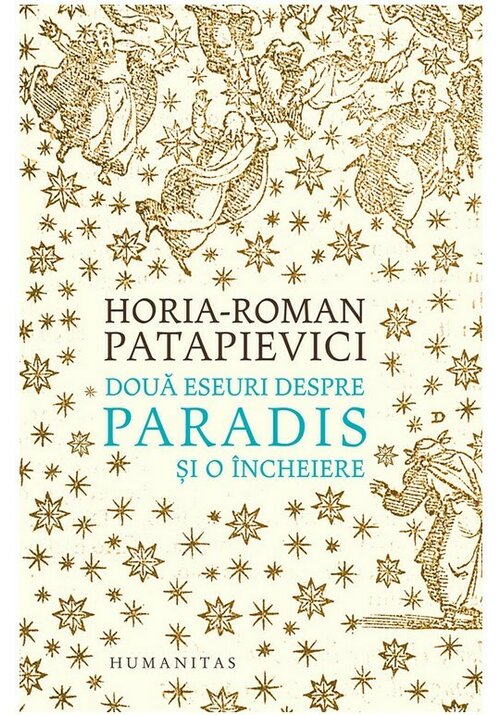 Carte Doua eseuri despre paradis si o incheiere editura Humanitas