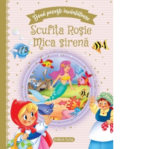 Carte Doua povesti incantatoare: Scufita Rosie / Mica sirena