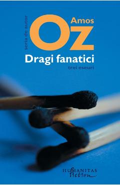 Carte Dragi fanatici - Amos Oz editura Amos Oz