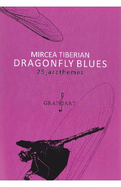Carte Dragonfly blues. 25 jazzthemes - Mircea Tiberian editura Mircea Tiberian