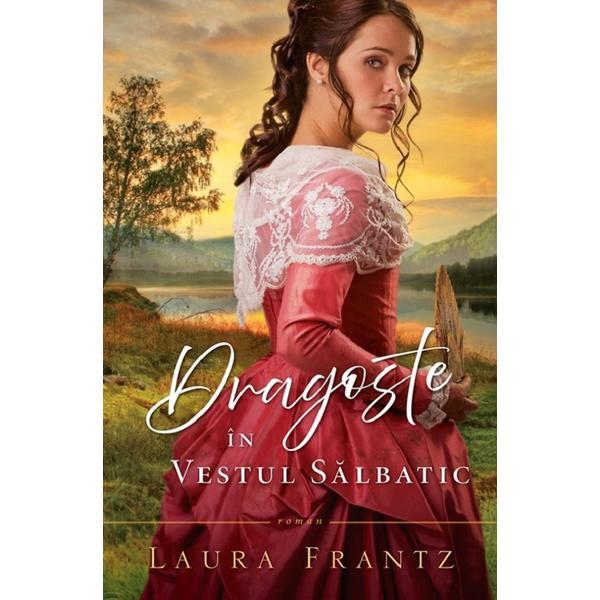 Carte Dragoste in vestul salbatic - Laura Frantz