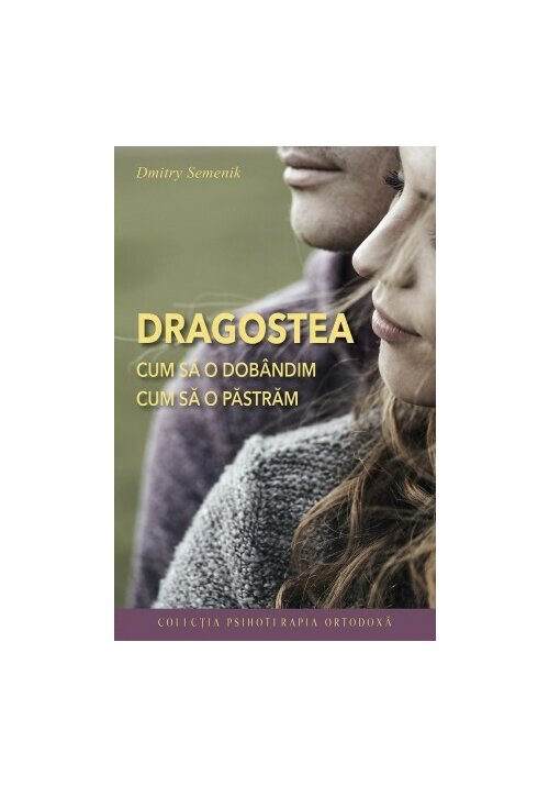 Carte Dragostea - Cum sa o dobandim editura Editura Sophia
