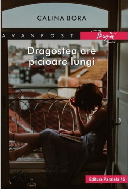 Carte Dragostea are picioare lungi autor Calina Bora editura Paralela 45