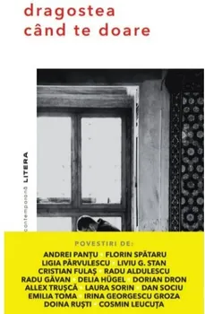 Carte Dragostea cand te doare/*** editura Litera