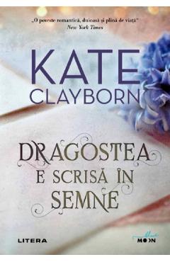 Carte Dragostea e scrisa in semne - Kate Clayborn editura Kate Clayborn