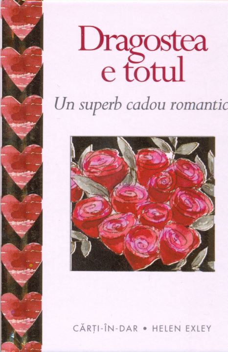 Carte Dragostea e totul autor Helen Exley editura Helen Exley