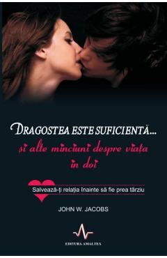 Carte Dragostea este suficienta... - John W. Jacobs editura John W. Jacobs