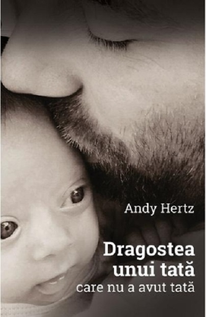 Carte Dragostea unui tata autor Andy Hertz editura Mutat la tara