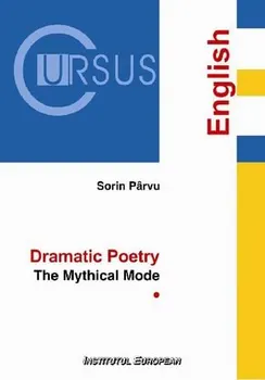 Carte Dramatic Poetry. The Mythical Mode. Volumul 1/Sorin Parvu editura Institutul European