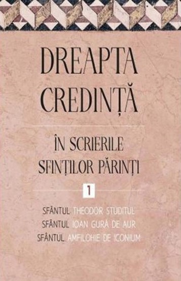 Carte Dreapta credinta in scrierile Sfintilor Parinti Vol.1 editura Supergraph