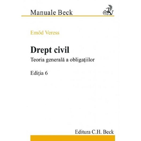 Carte Drept Civil. Teoria Generala A Obligatiilor - Emod Veress