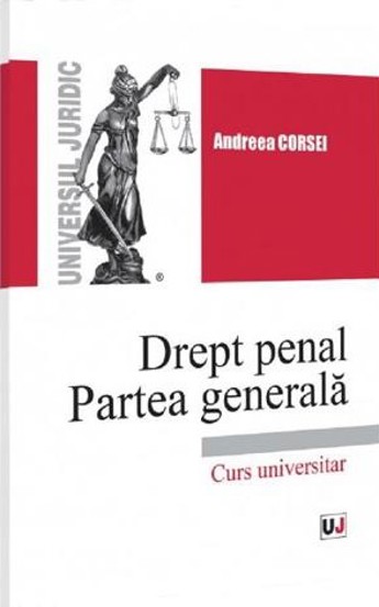 Carte Drept penal. Partea generala. Curs universitar editura Universul Juridic