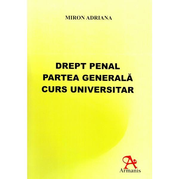 Carte Drept penal. Partea generala. Curs universitar - Miron Adriana