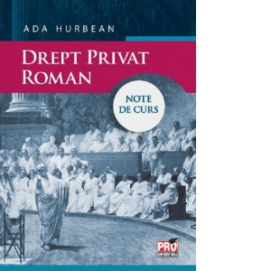 Carte Drept privat roman. Note de curs Autor Ada Hurbean