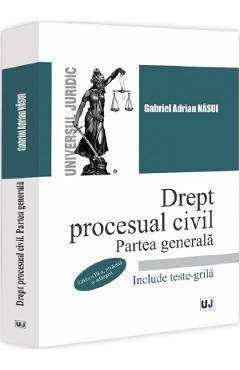 Carte Drept procesual civil. Partea generala Ed.3 - Gabriel Adrian Nasui editura Gabriel Adrian Nasui