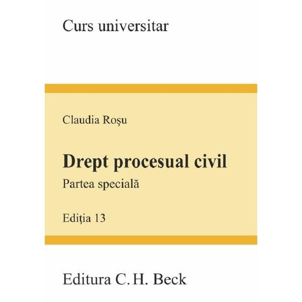 Carte Drept procesual civil. Partea speciala. Ed. 13 - Claudia Rosu