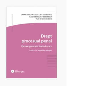 Carte Drept procesual penal. Partea generala. Note de curs. Editia a 7-a Autori Carmen-Silvia Paraschiv
