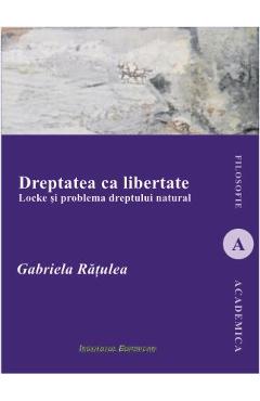 Carte Dreptatea ca libertate - Gabriela Ratulea editura Gabriela Ratulea