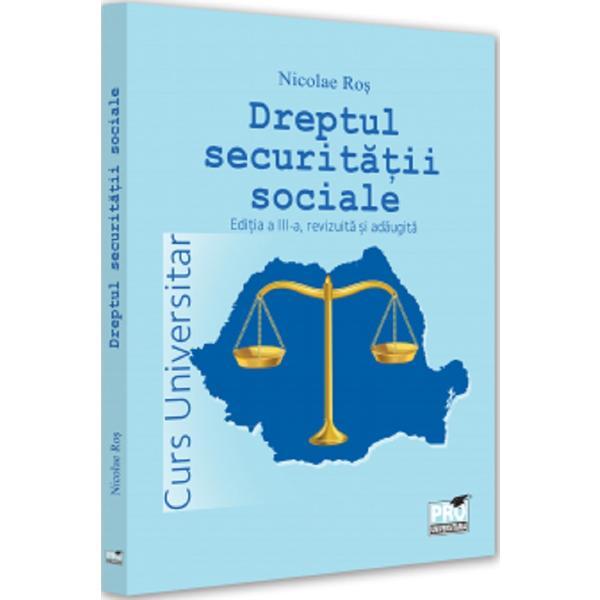 Carte Dreptul Securitatii Sociale. Curs Universitar Ed.3 - Nicolae Ros