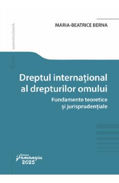 Carte Dreptul international al drepturilor omului - Maria-Beatrice Berna editura Maria Beatrice Berna