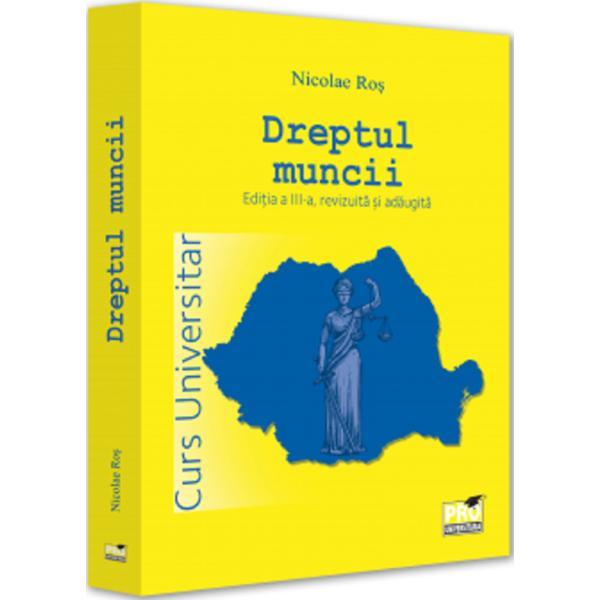Carte Dreptul muncii. Curs universitar Ed.3 - Nicolae Ros