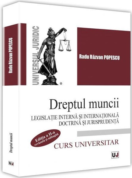 Carte Dreptul muncii. Legislatie interna si internationala autor Radu Razvan Popescu editura Universul Juridic