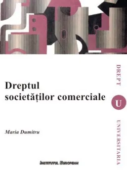 Carte Dreptul societatilor comerciale/Maria Dumitru editura Institutul European