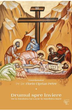 Carte Drumul spre Inviere. De la Sambata lui Lazar la Sambata Mare - Florin Ciprian Petre editura Florin Ciprian Petre