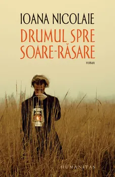 Carte Drumul spre Soare-Rasare/Ioana Nicolaie editura Humanitas
