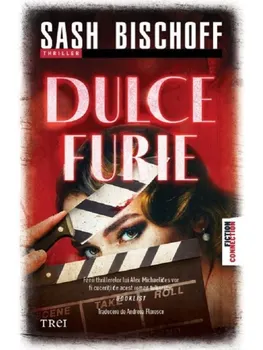 Carte Dulce furie/Sash Bischoff editura Trei