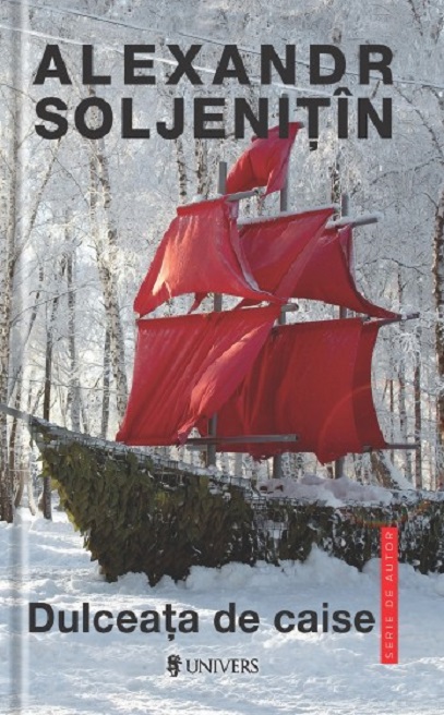 Carte Dulceata de caise autor Aleksandr Soljenitin editura Univers