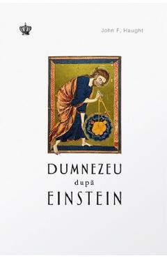 Carte Dumnezeu dupa Einstein - John F. Haught editura John F. Haught