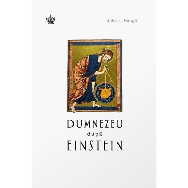 Carte Dumnezeu dupa Einstein - John F. Haught