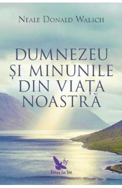 Carte Dumnezeu si minunile - Neale Donald Walsch editura Neale Donald Walsch