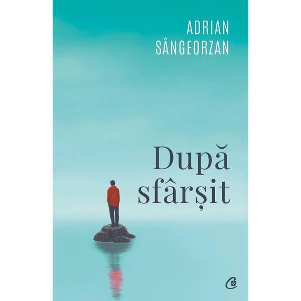 Carte Dupa sfarsit - Adrian Sangeorzan