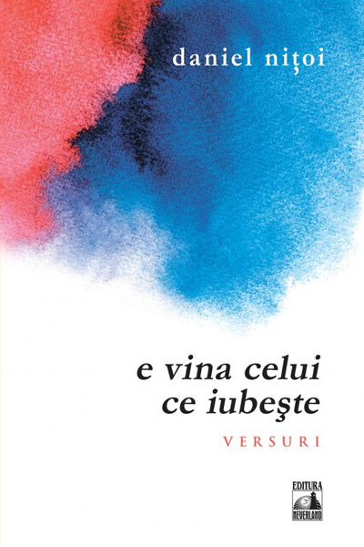 Carte E vina celui ce iubeste autor Daniel Nitoi editura Neverland