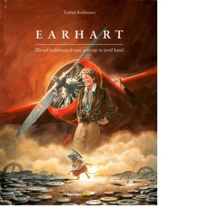 Carte Earhart. Zborul indraznet al unei soricute in jurul lumii Autori Marilena Iovu