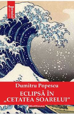 Carte Eclipsa in cetatea soarelui - Dumitru Popescu editura Dumitru Popescu