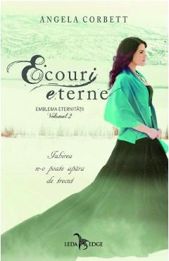 Carte Ecouri eterne Vol.2 Din emblema eternitatii - Angela Corbett editura Angela Corbett