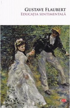 Carte Educatia sentimentala - Gustave Flaubert editura Gustave Flaubert