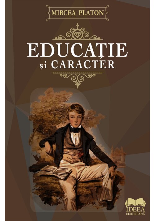 Carte Educatie si caracter editura IDEEA EUROPEANA
