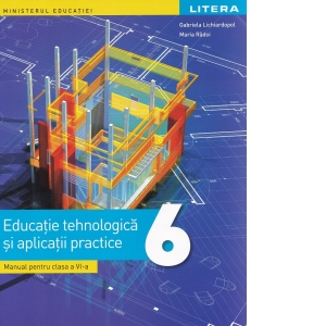 Carte Educatie tehnologica si aplicatii practice. Manual pentru clasa a VI-a