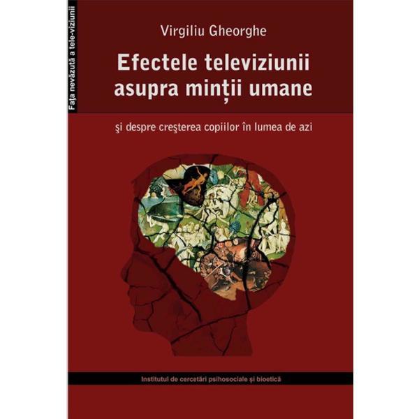 Carte Efectele televiziunii asupra mintii umane - Virgiliu Gheorghe