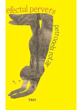 Carte Efectul pervers/Petronela Rotar editura Trei
