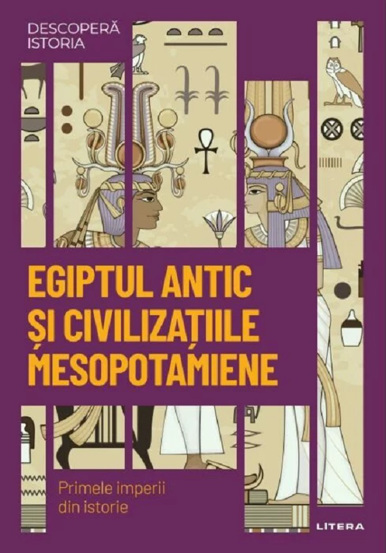 Carte Egiptul antic si civilizatiile mesopotamiene editura Litera